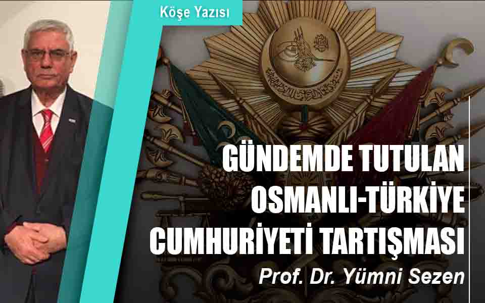 Gündemde Tutulan Osmanlı-Türkiye Cumhuriyeti Tartışması
